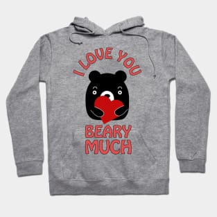 I love you beary much - cute and funny romantic pun for valentine's day Hoodie